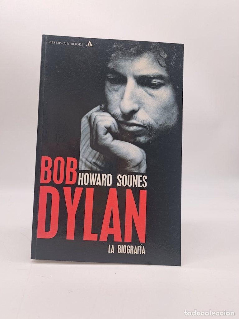 Libros: SOUNES, Howard. - Bob Dylan. La biograf&iacute;a.