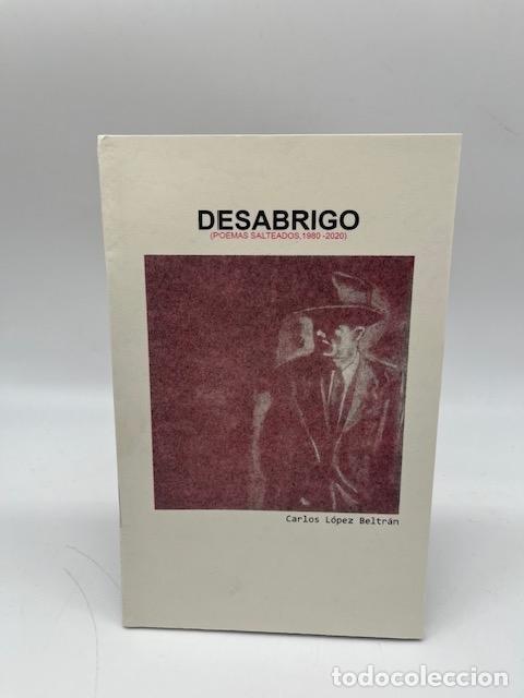 Libros: L&Oacute;PEZ BELTR&Aacute;N, Carlos. - Desabrigo (poemas salteados, 1980-2020).