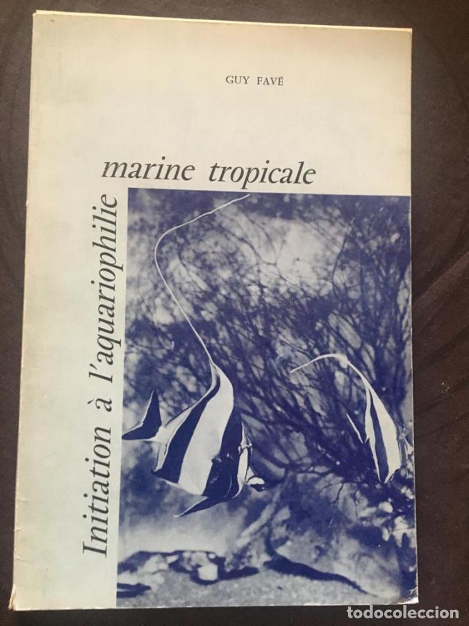 Libros: Initiation &agrave; l`aquiariophilie marine tropicale - Fav&eacute;, Guy