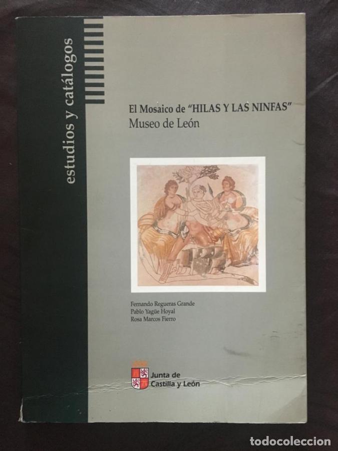 Libros: El Mosaico de &rdquo;Hilas y las Ninfas&rdquo;. Museo de Le&oacute;n - Regueras Grande, Fernando; Yag&uuml;e Hoyal, Pablo; M