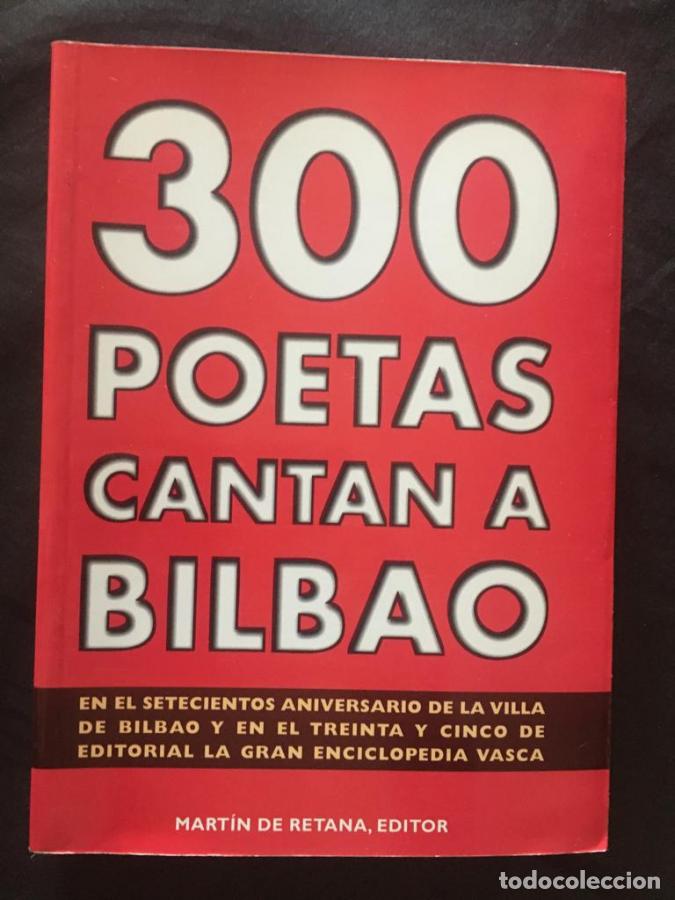 Libros: 300 poetas cantan a Bilbao - Mart&iacute;n de Retana (editor)