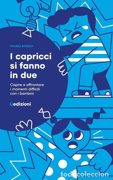 Libros: I capricci si fanno in due. Capire e affrontare i momenti difficili con i bam...- 9791280540287