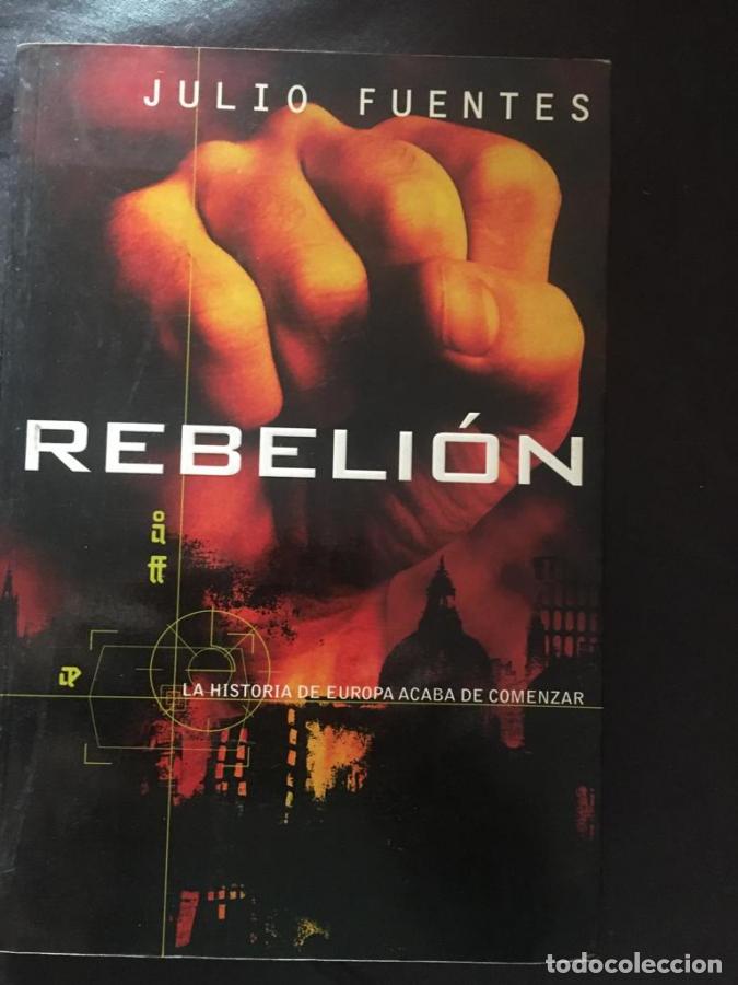 books: Rebelion La Historia De Europa Acaba De Empezar - Julio Fuentes