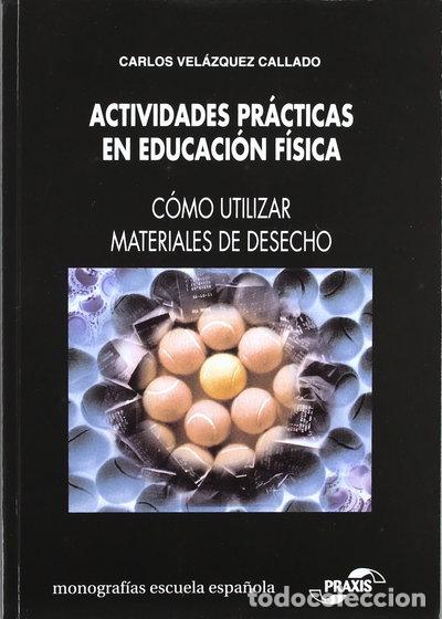 Libri di seconda mano: Actividades pr&aacute;cticas en educaci&oacute;n f&iacute;sica- 9788433107428