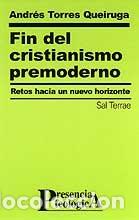 Libros: Fin Del Cristianismo Premoderno: 110 (presencia Teol&oacute;gica) - Andr&eacute;s Torres Queiruga