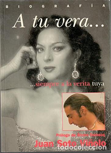 Libros: A TU VERA Siempre a la verita tuya. Una biograf&iacute;a de Lola Flores - Juan Soto Vi&ntilde;olo