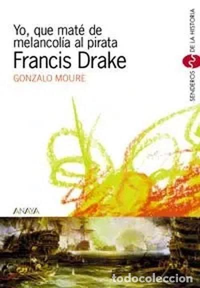Libri di seconda mano: Yo, que mat&eacute; de melancol&iacute;a al pirata Francis Drake- 9788466702973