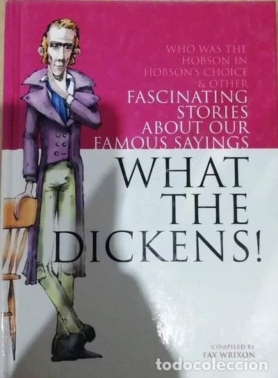 books: What the Dickens! Fascinating stories about our Famous Sayings- 5050472627149