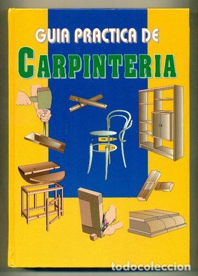 Libros: Gu&iacute;a pr&aacute;ctica de carpinter&iacute;a- 9788480551847