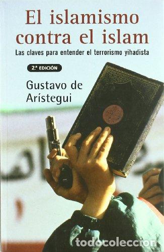 Livres: Islamismo Contra El Islam, El: Las Claves Para Entender El Terrorismo Yihadista (sine Qua Non) - Gus