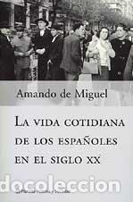 books: La vida cotidiana de los espa&ntilde;oles en el siglo XX - Miguel, Amando de