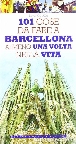 books: 101 cose da fare a Barcellona almeno una volta nella vita- 9788854142961