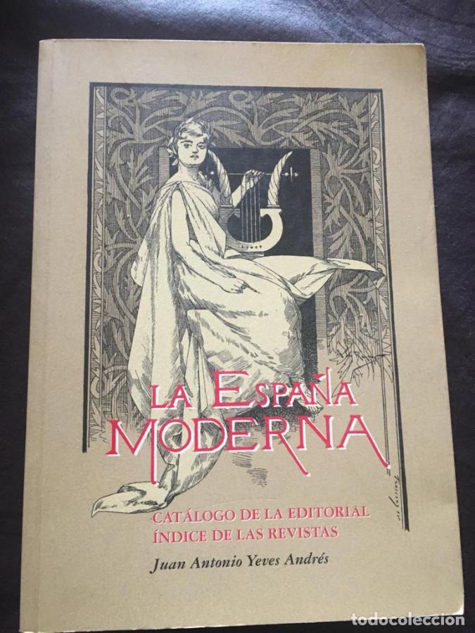 Libri di seconda mano: La Espa&ntilde;a Moderna. Cat&aacute;logo de la editorial. &Iacute;ndice de las revistas. - Yeves Andr&eacute;s, Juan Antonio