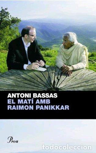 Libros: El Mat&iacute; Amb Raimon Panikkar - Panikkar, Raimon / Bassas, Antoni