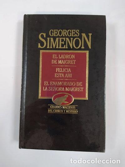 Libros: El ladr&oacute;n de Maigret; Felicia est&aacute; ah&iacute; ; El enamorado de la se&ntilde;ora Maigret- 9788476340288