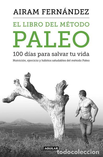 Libros: El libro del m&eacute;todo Paleo: 100 d&iacute;as para salvar tu vida- 9788403515079
