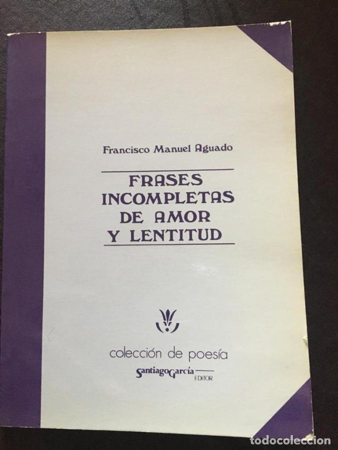 Libros: Frases incompletas de amor y lentitud - Aguado, Francisco Manuel