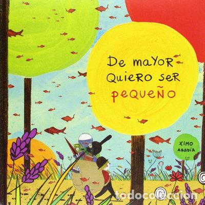 Libros: De mayor quiero ser peque&ntilde;o- 9788494061875