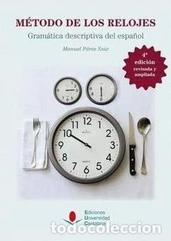 Libros: M&eacute;todo de los relojes: gram&aacute;tica descriptiva del espa&ntilde;ol- 9788481028478