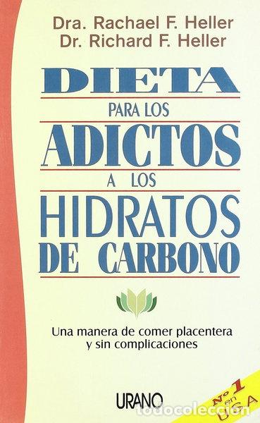 B&uuml;cher: Dieta para los adictos a los hidratos de carbono- 9788479534097