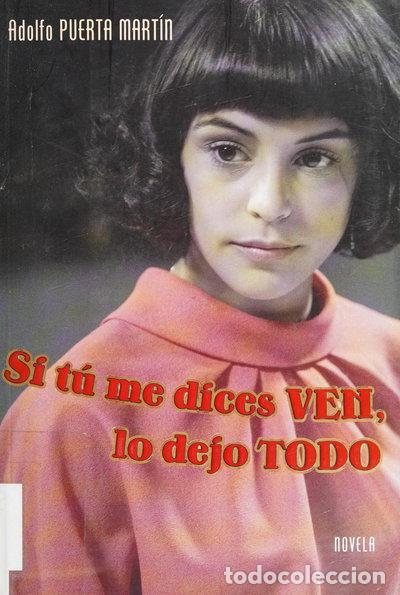 Libros: Si t&uacute; me dices ven, lo dejo todo- 9788401336607