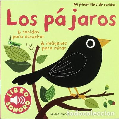 B&uuml;cher: Los p&aacute;jaros. Mi primer libro de sonidos- 9788492766420