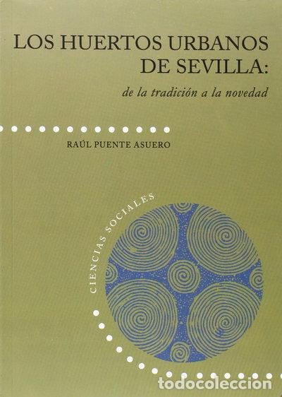 Libros: Los huertos urbanos de Sevilla: de la tradici&oacute;n a la novedad- 9788477983231