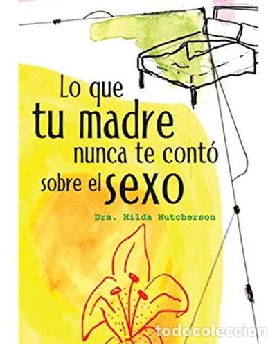 Libros: Lo que tu madre nunca te cont&oacute; sobre el sexo- 9788497562003