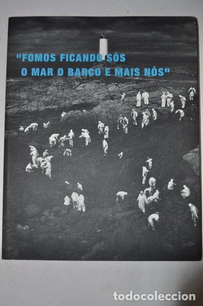 Libros: Fomos Ficando S&oacute;s O Mar O Barco E Mais N&oacute;s- 9788493596323