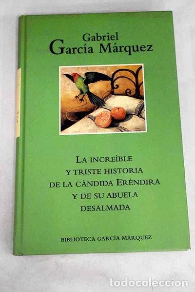 Libros: La incre&iacute;ble y triste historia de la c&aacute;ndida Er&eacute;ndira y de su abuela desalmada- 9788447333899
