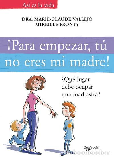 Libros: &iexcl;Para empezar, t&uacute; no eres mi madre!- 9788431534721