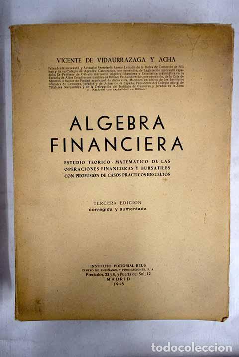 Libros: Algebra financiera: Vidaurrazaga y Acha, Vicente de.- Vidaurrazaga y Acha, Vicente de