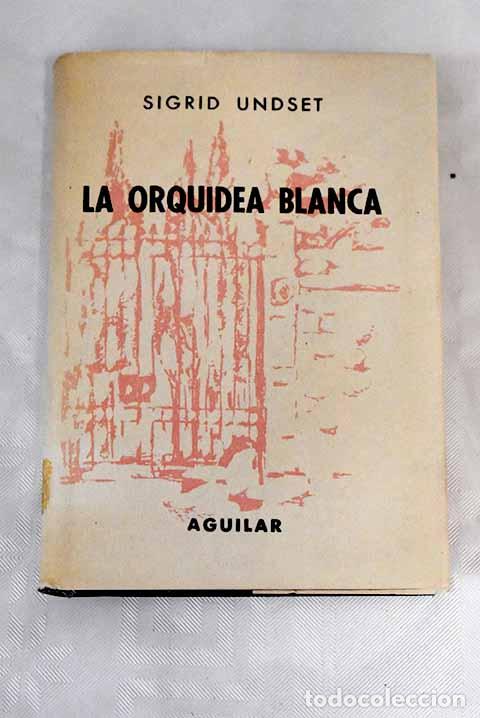 Libros: La orqu&iacute;dea blanca: Undset, Sigrid.- Undset, Sigrid