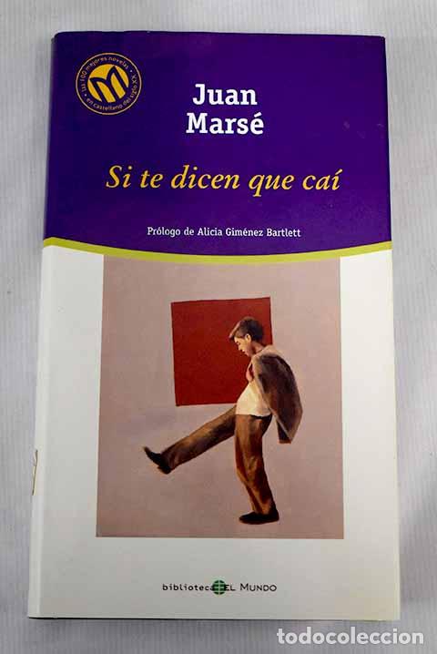 Libros: Si te dicen que ca&iacute;: Mars&eacute;, Juan.- Mars&eacute;, Juan