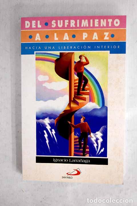 Libros: Del sufrimiento a la paz: hacia una liberaci&oacute;n interior.- Larra&ntilde;aga, Ignacio