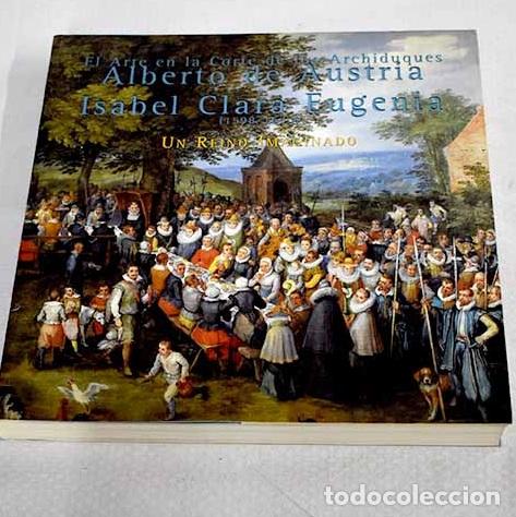 Libros: El arte en la corte de los Archiduques Alberto de Austria e Isabel Clara Eugenia (1598-1633)