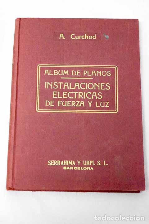 Livros em segunda m&atilde;o: Instalaciones el&eacute;ctricas de fuerza y luz: &Aacute;lbum de planos con texto explicativo.- Curchod, Adr