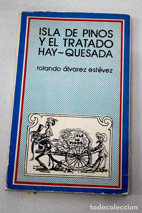 Livres: Isla de Pinos y el tratado Hay-Quesada.- &Aacute;lvarez Est&eacute;vez, Rolando