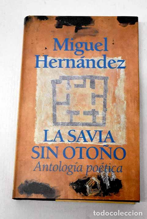 Livros em segunda m&atilde;o: La savia sin oto&ntilde;o: antolog&iacute;a po&eacute;tica.- Hern&aacute;ndez, Miguel