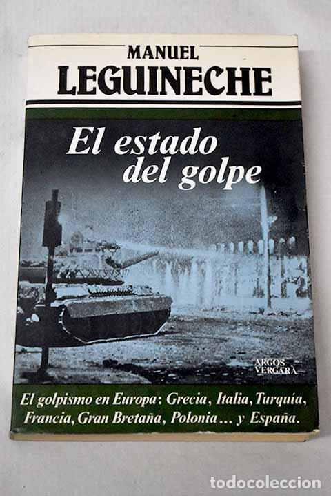 Libros: El estado del golpe: Leguineche, Manuel.- Leguineche, Manuel