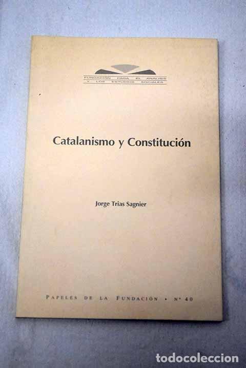 Libros: Catalanismo y constituci&oacute;n.- Tr&iacute;as Sagnier, Jorge