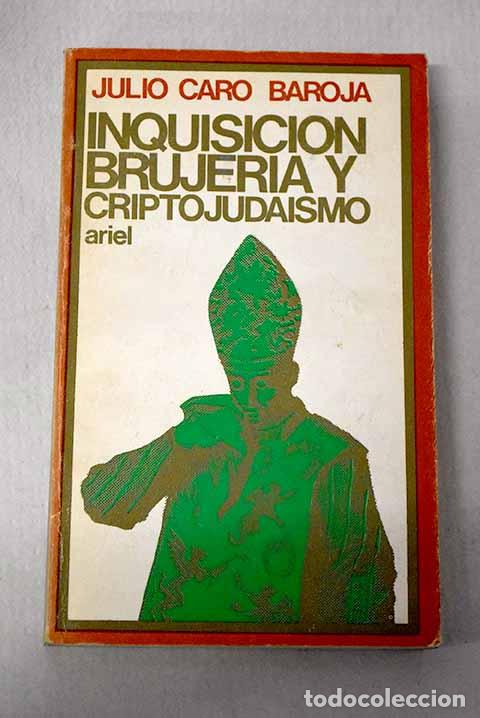 books: Inquisici&oacute;n, brujer&iacute;a y criptojuda&iacute;smo.- Caro Baroja, Julio
