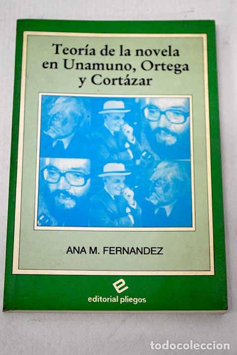 books: Teor&iacute;a de la novela en Unamuno, Ortega y Cort&aacute;zar.- Fern&aacute;ndez, Ana Mar&iacute;a