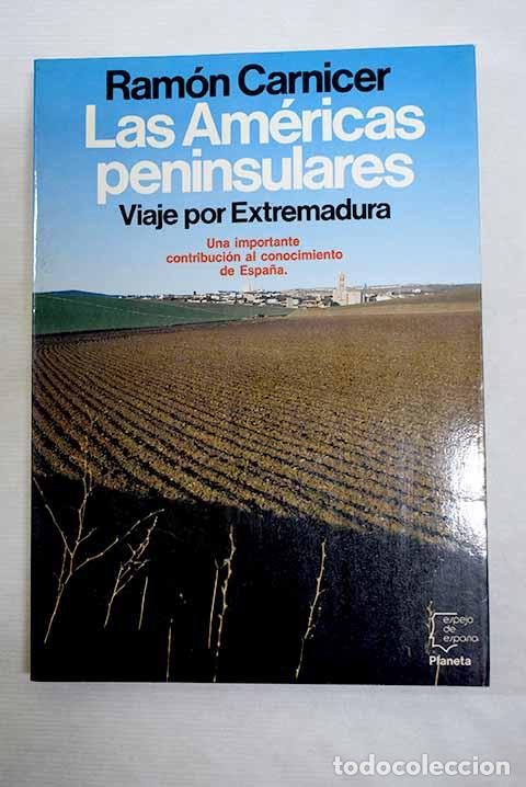 B&uuml;cher: Las Am&eacute;ricas pen&iacute;nsulares: viaje por Extremadura.- Carnicer, Ram&oacute;n