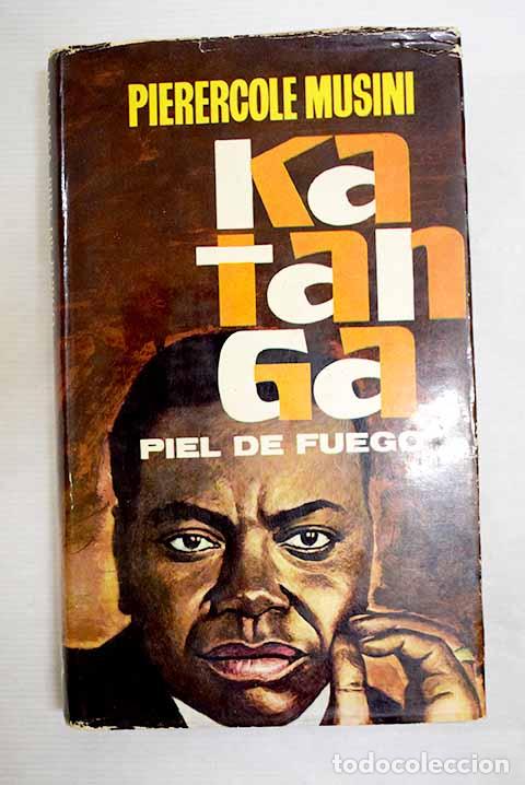 Livres: Katanga, piel de fuego [Versi&oacute;n de Juan Cornudella].- Musini, Pierercole