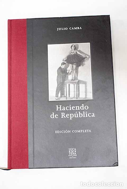 Livres: Haciendo de Rep&uacute;blica: edici&oacute;n completa.- Camba, Julio