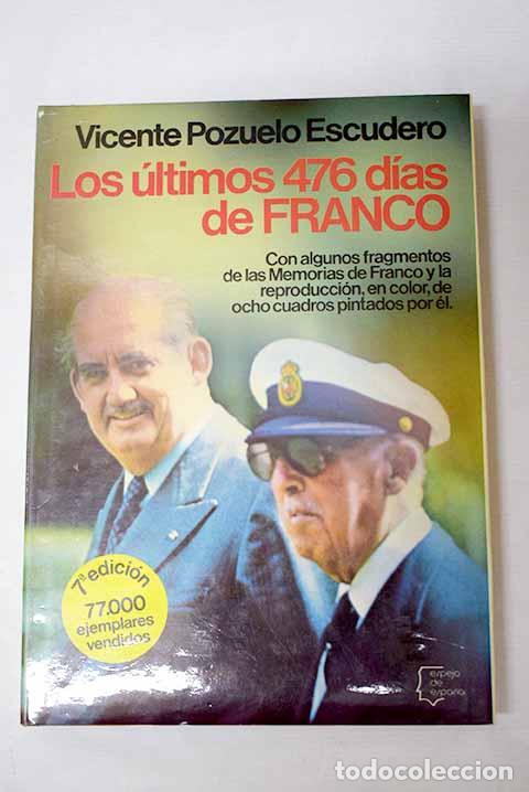 Libros: Los &uacute;ltimos 476 d&iacute;as de Franco.- Pozuelo Escudero, Vicente