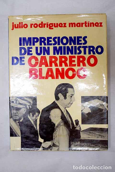 Libros: Impresiones de un ministro de Carrero Blanco.- Rodr&iacute;guez Mart&iacute;nez, Julio