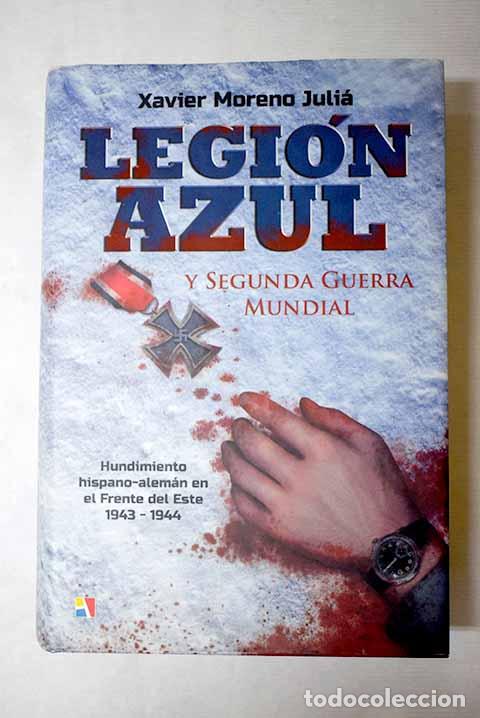 Libros: Legi&oacute;n Azul y Segunda Guerra Mundial: hundimiento hispano-alem&aacute;n en el frente del Este, 1943-1944