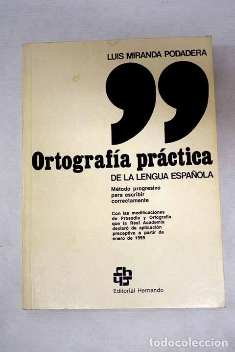 Libros: Ortograf&iacute;a pr&aacute;ctica de la lengua espa&ntilde;ola.- Miranda Podadera, Luis